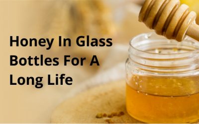 Honey in Glass Jars – 6 Important Factors to Know