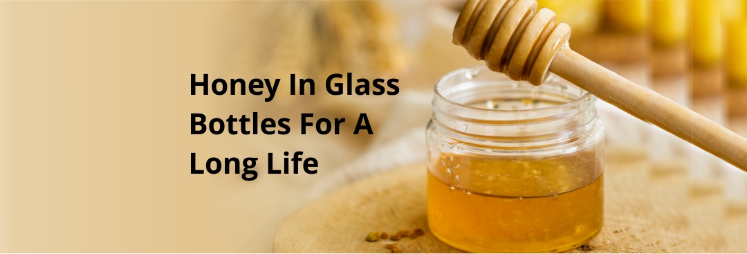 Honey in Glass Jars – 6 Important Factors to Know