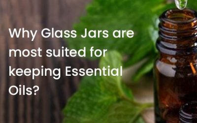 Why Glass Jar are most suited for keeping Essential Oils?