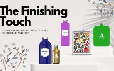 The Finishing Touch – 7 Ways of Decorating Glass Bottles for Product Packaging and Boosting Sales