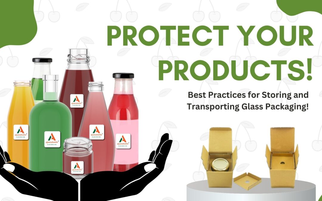 Protect Your Products: Best Practices for Storing and Transporting Glass Packaging