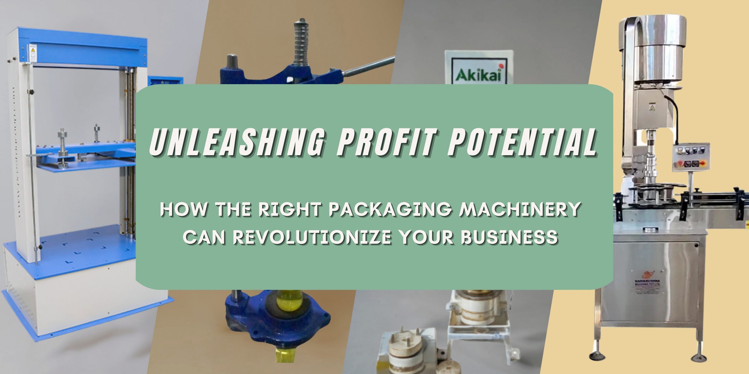 Unleashing Profit Potential: How the Right Packaging Machinery Can Revolutionize Your Business