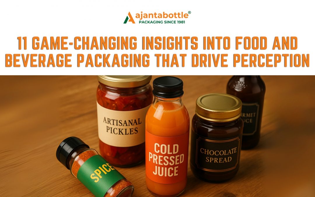 Ajanta Bottle promotional banner titled '11 Game-Changing Insights into Food and Beverage Packaging That Drive Perception,' featuring various glass jars and bottles labeled as artisanal pickles, cold-pressed juice, chocolate spread, gourmet sauce, and spices, displayed on a wooden surface to highlight premium food and beverage packaging solutions.