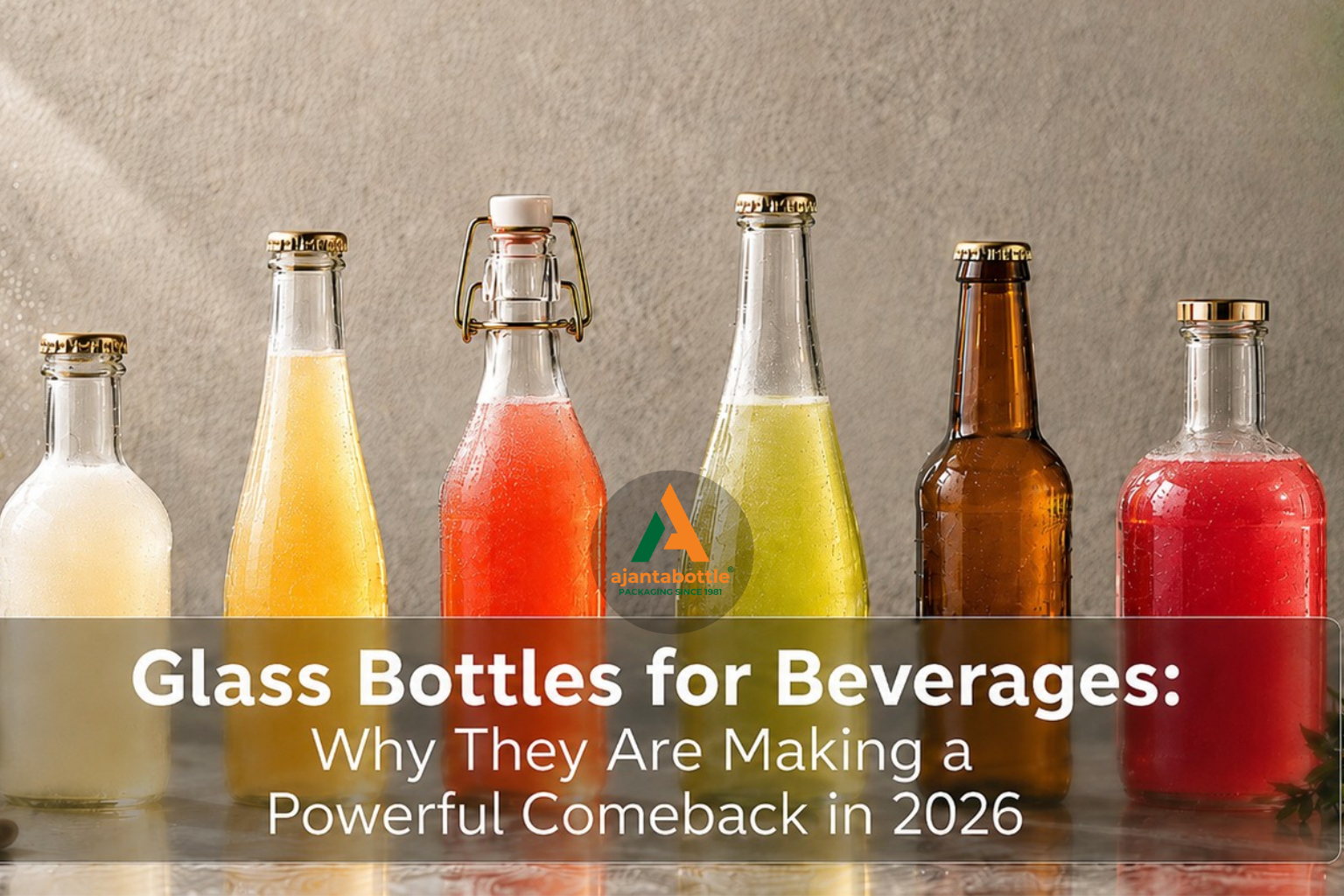 Glass Bottles for Beverages: Why They Are Making a Powerful Comeback in 2026
